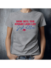 Drink Until Josh Allen  Unisex T-shirt
