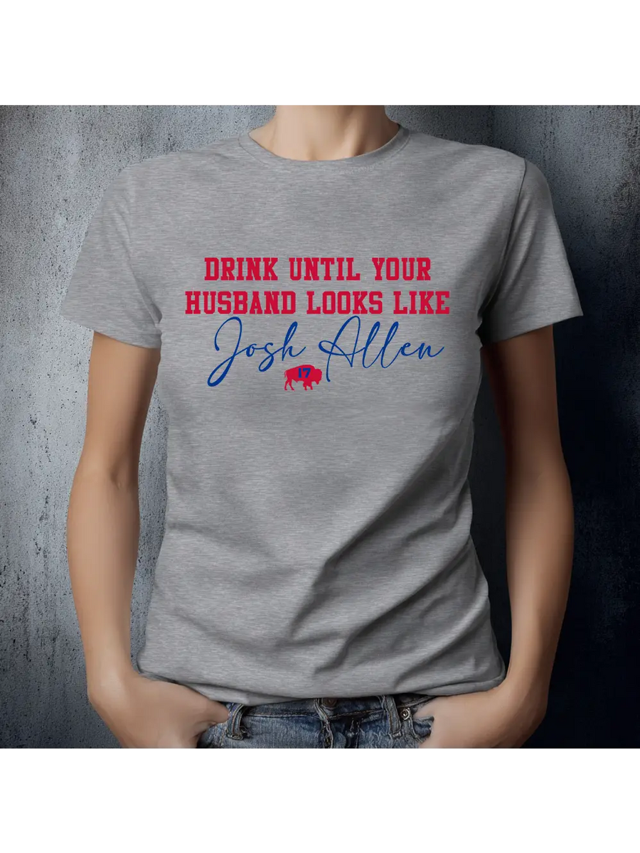 Drink Until Josh Allen  Unisex T-shirt