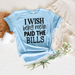I Wish Being Mean Paid The Bills Unisex T-shirt