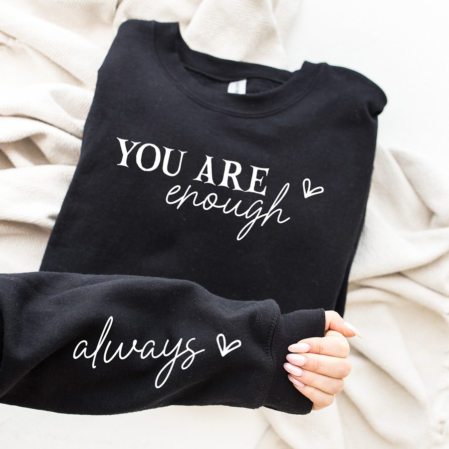 You Are Enough Heavy Blend Sweatshirt (Front and Sleeve)