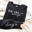 You Are Enough Heavy Blend Sweatshirt (Front and Sleeve)
