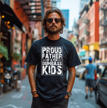 Proud Father of a Few Dumbass Kids Unisex T-shirt