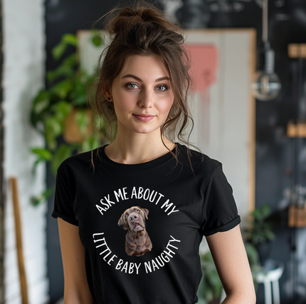 Ask Me About My Little Baby Naughty Unisex T-shirt
