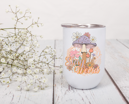 Stay Weird Wine Tumbler