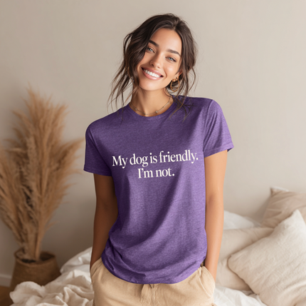 My dog is friendly, I'm not Unisex T-shirt