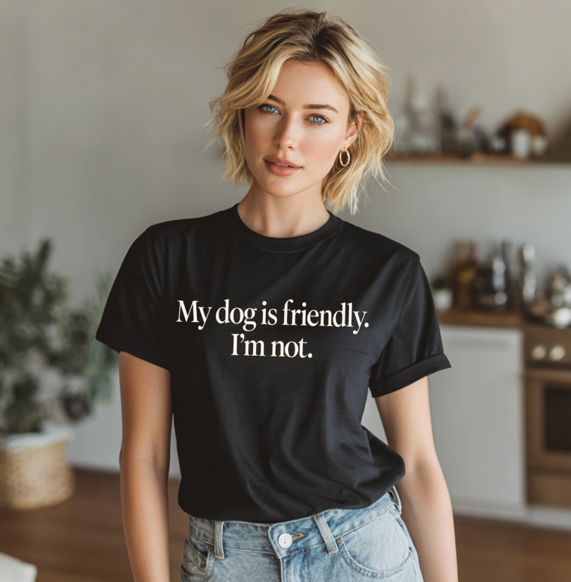 My dog is friendly, I'm not Unisex T-shirt
