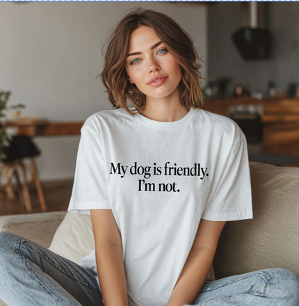 My dog is friendly, I'm not Unisex T-shirt