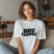 Not Friendly Unisex T-shirt