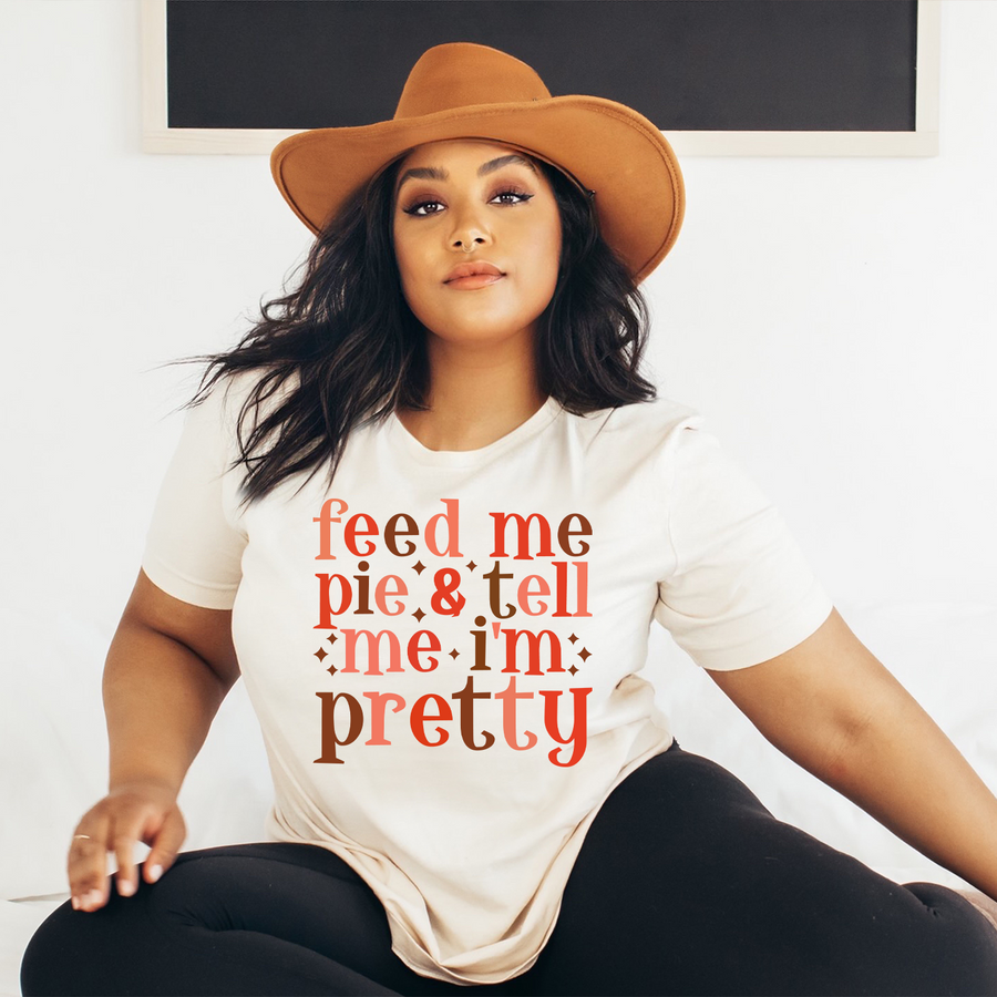 Feed Me Pie And Tell Me I'm Pretty Unisex T-shirt