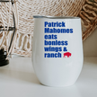 Mahomes Eats Boneless Wings and Ranch Buffalo Wine Tumbler