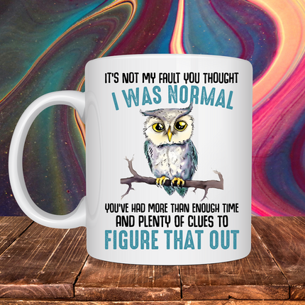 You Thought I Was Normal 15oz Mug