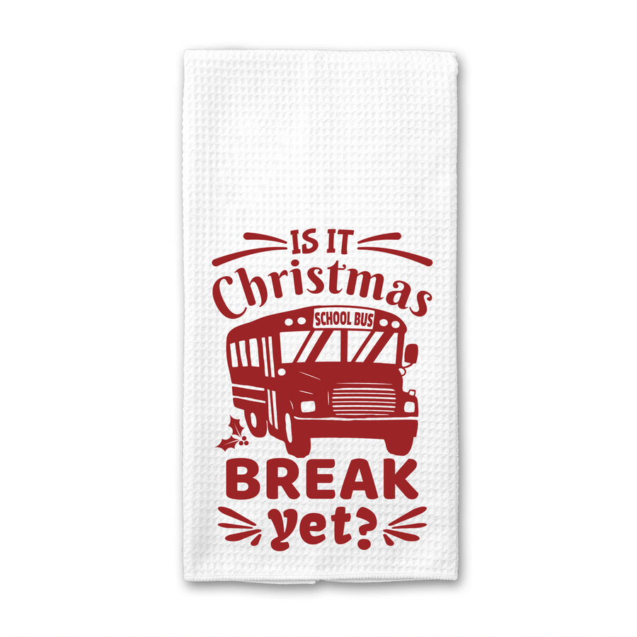 Is it Christmas Break Yet Kitchen Towel