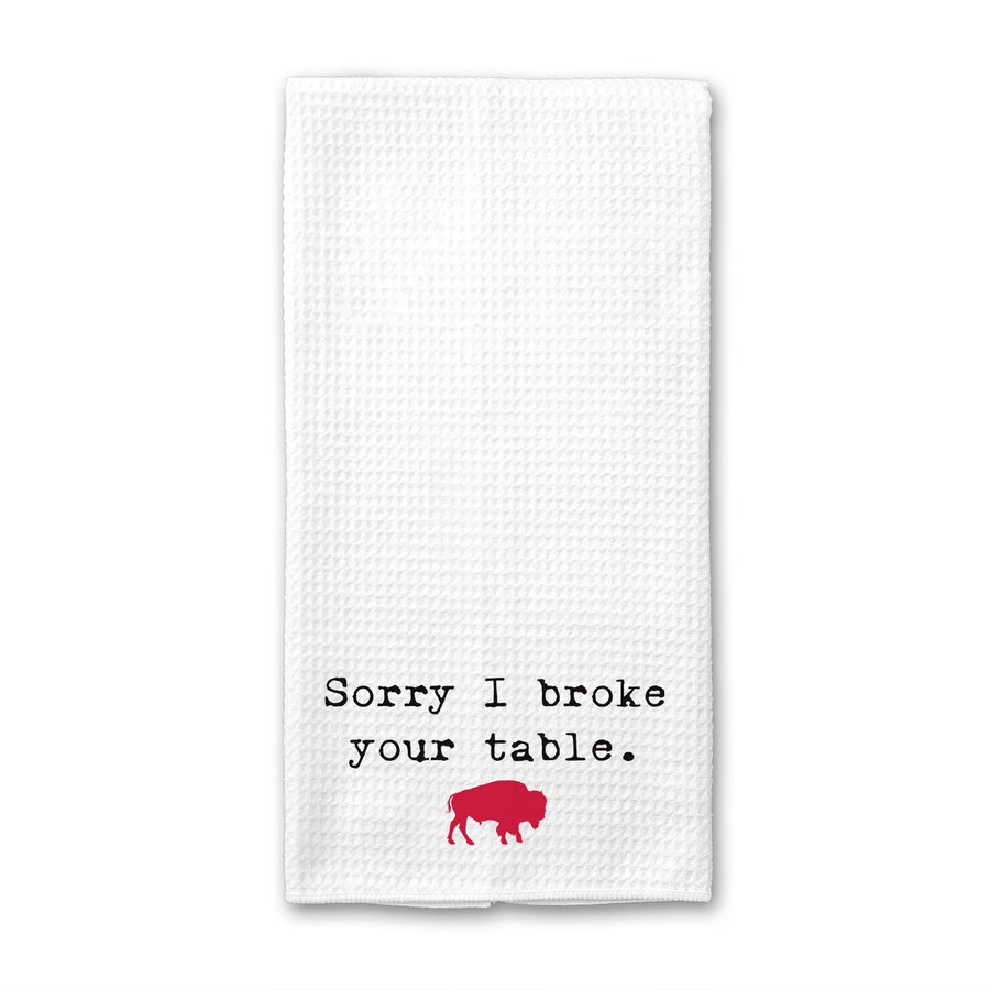 Sorry I Broke Your Table Buffalo Waffle Weave Towel