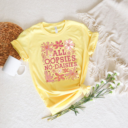 All Oopsies No Daisies Unisex T-Shirt