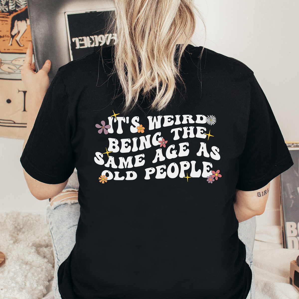 Being The Same Age As Old People - Back Print Unisex T-shirt