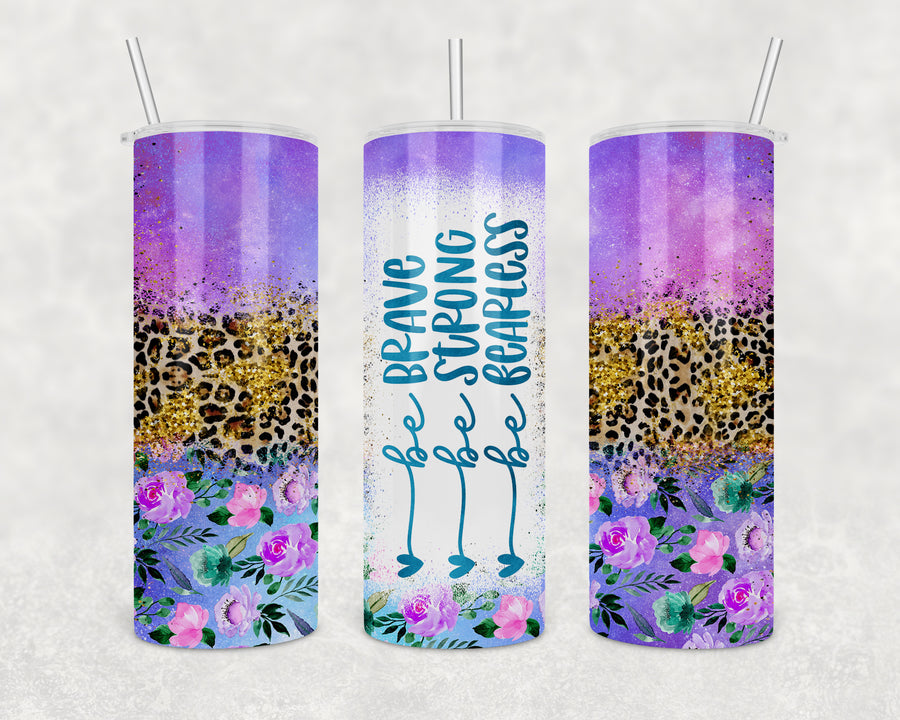 Brave Strong and Fearless Skinny Tumbler