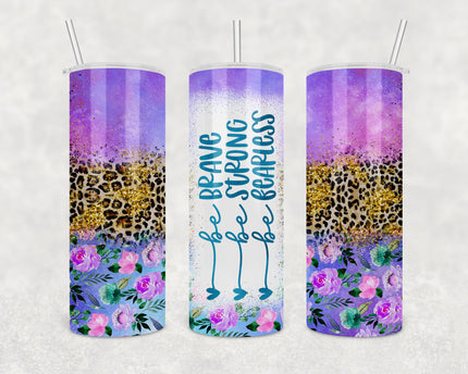 Brave Strong and Fearless Skinny Tumbler