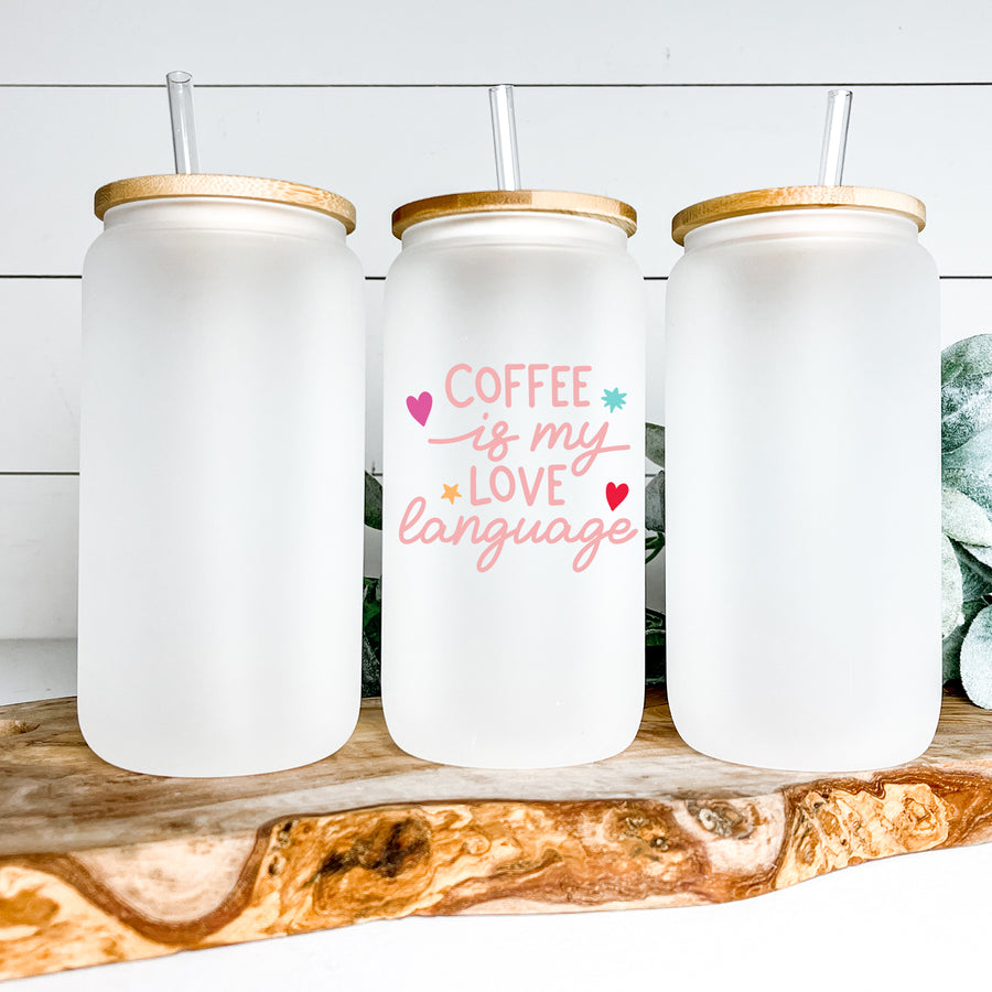 Coffee is my  Love Language Glass Can Tumbler