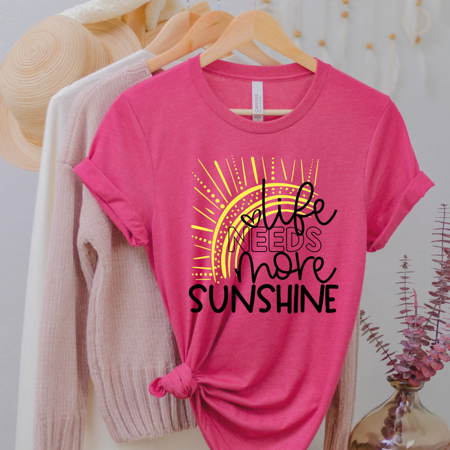 Life Needs More Sunshine T-shirt