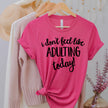 I Don't Feel Like Adulting Today T-shirt