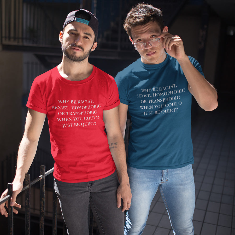 Why Hate When You Could Just Be Quiet Unisex T-shirt