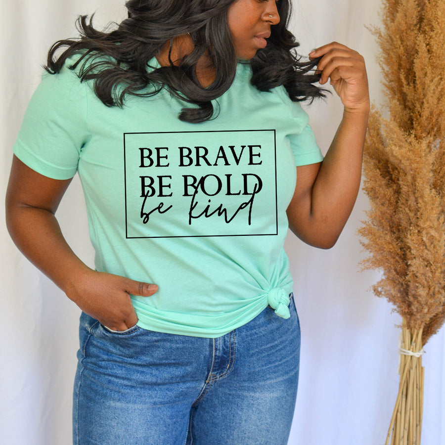 Be Bold Be Brave Be Kind Unisex T-shirt