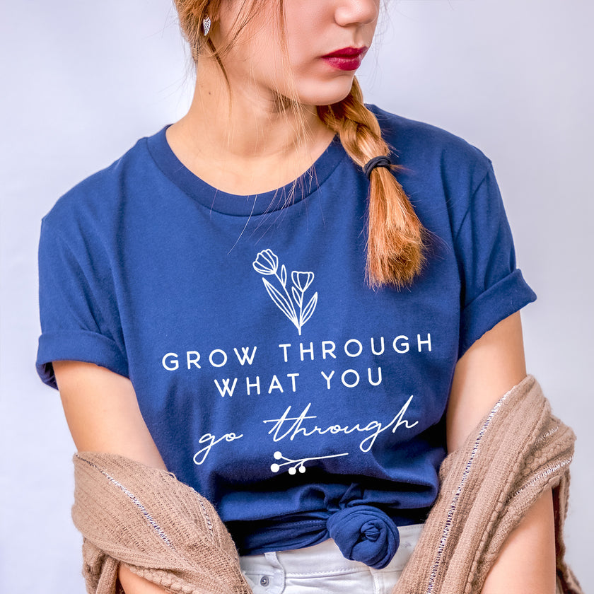Grow Through What You Go Through T-shirt