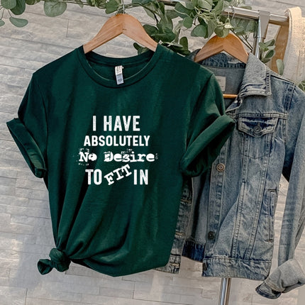Desire To Fit In Unisex T-shirt