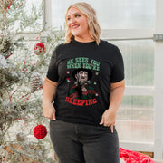 He Sees You When You're Sleeping Unisex T-shirt