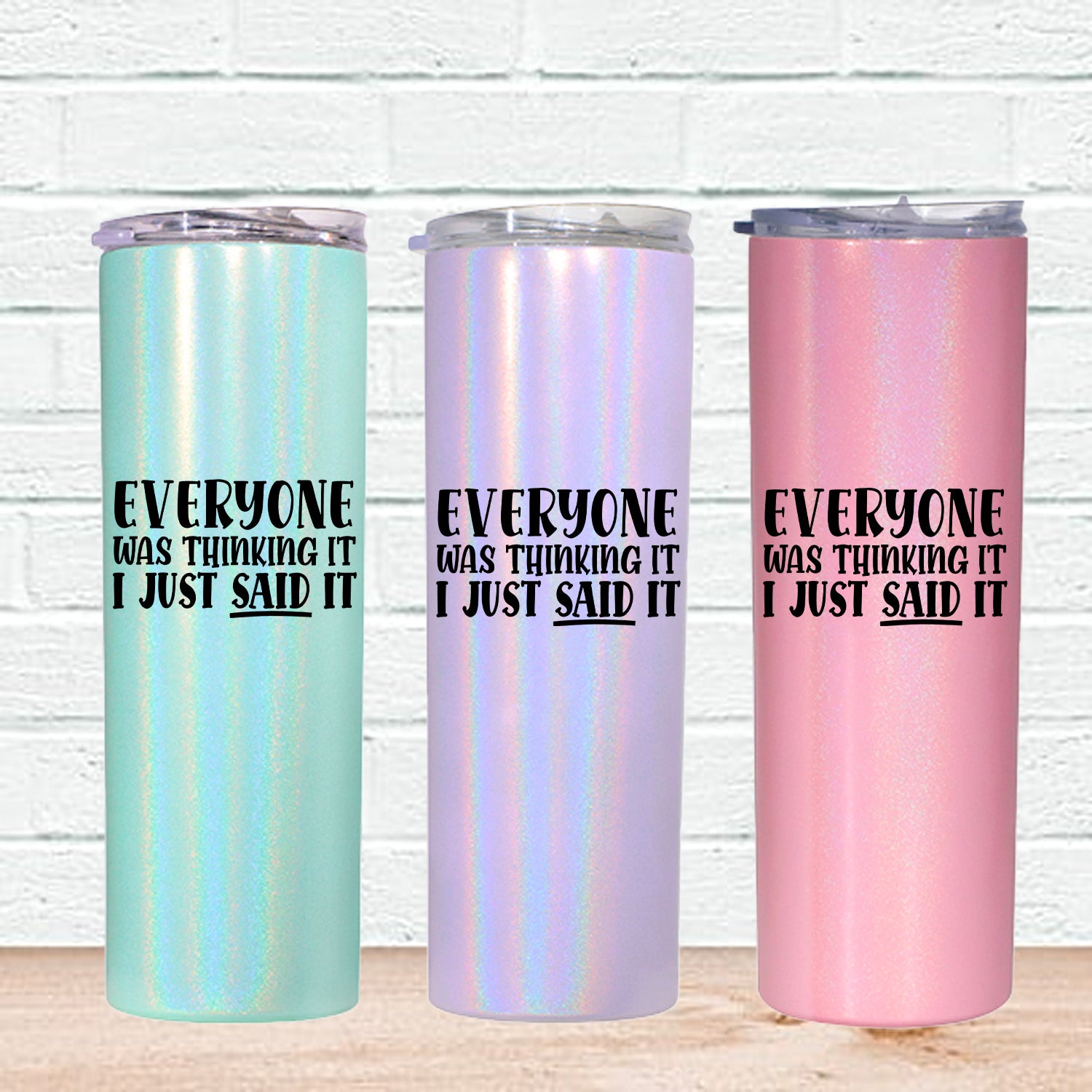 Everyone Was Thinking It Skinny Tumbler