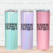 Everyone Was Thinking It Skinny Tumbler