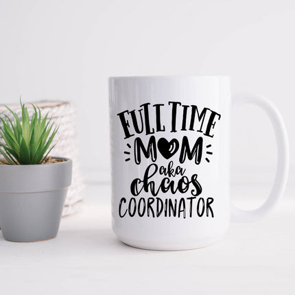Full Time Mom 15oz Mug