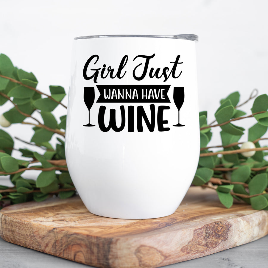 Girl Just Wanna Have Wine Wine Tumbler