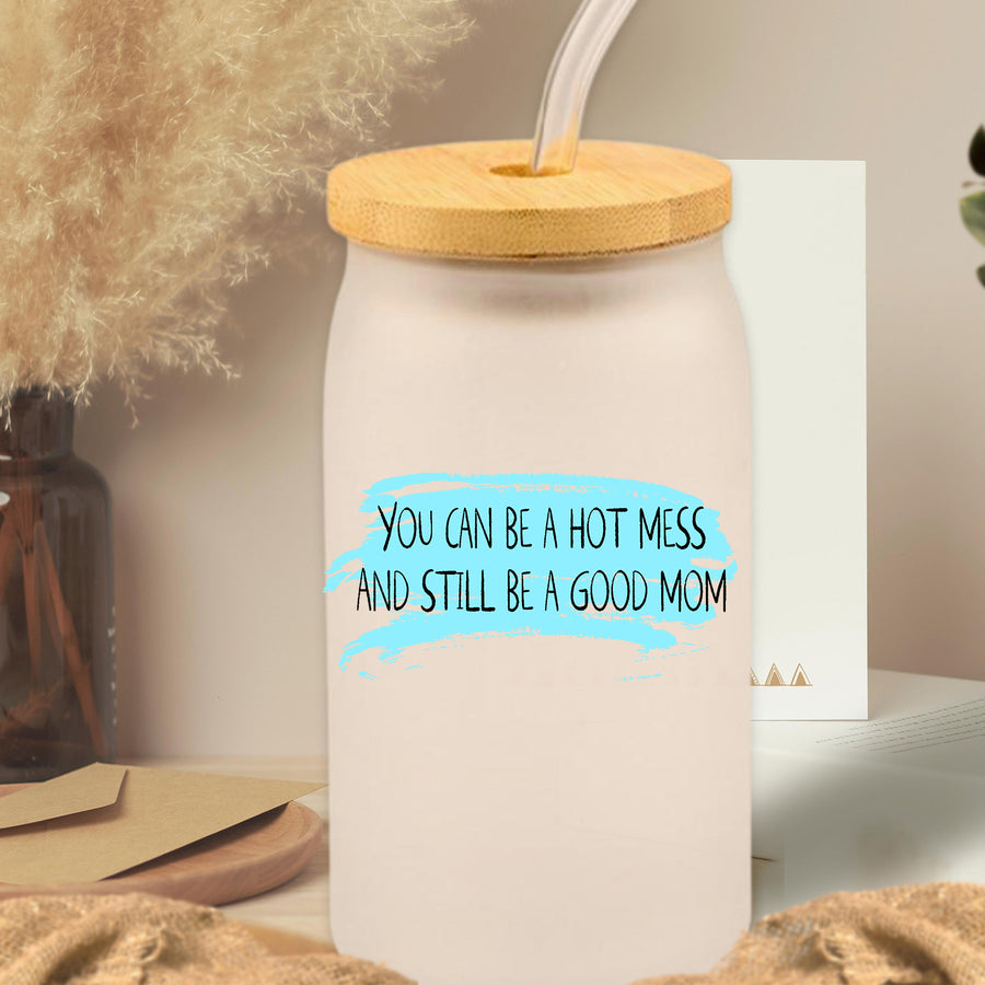 Hot Mess and Good Moms Glass Can Tumbler