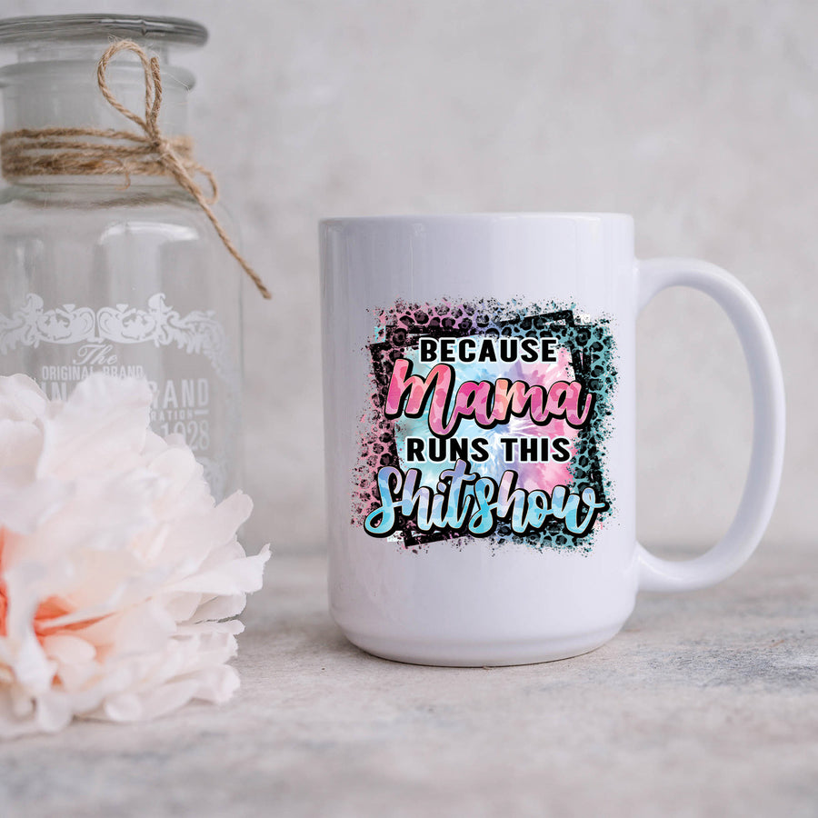 Mama Runs This Shit Show 15oz Mug