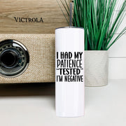 Negative Patience Skinny Tumbler