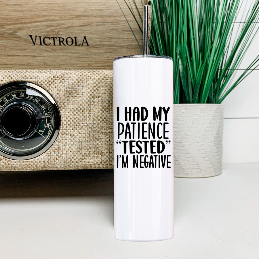 Negative Patience Skinny Tumbler