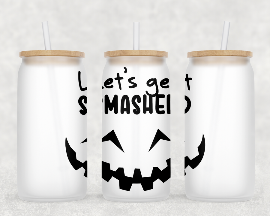 Let's Get Smashed Glass Can Tumbler