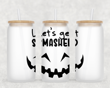 Let's Get Smashed Glass Can Tumbler