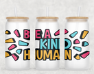 Be a Nice Human Glass Can Tumbler