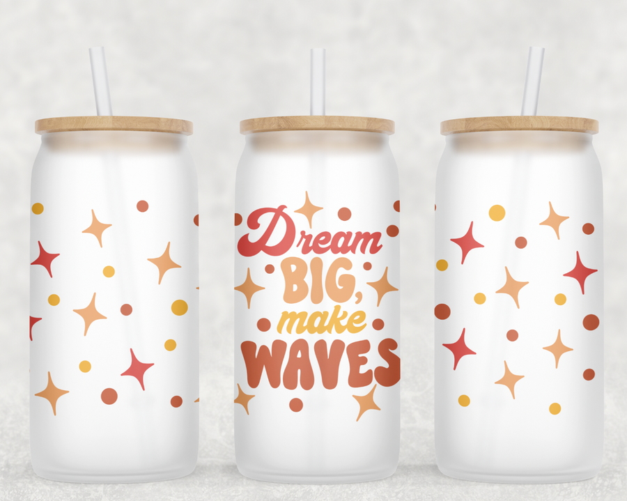Dream Big Make Waves Glass Can Tumbler