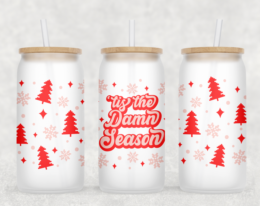 Tis The Damn Season Glass Can Tumbler