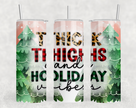 Thick Thighs and Holiday Vibes  20oz Skinny Tumbler