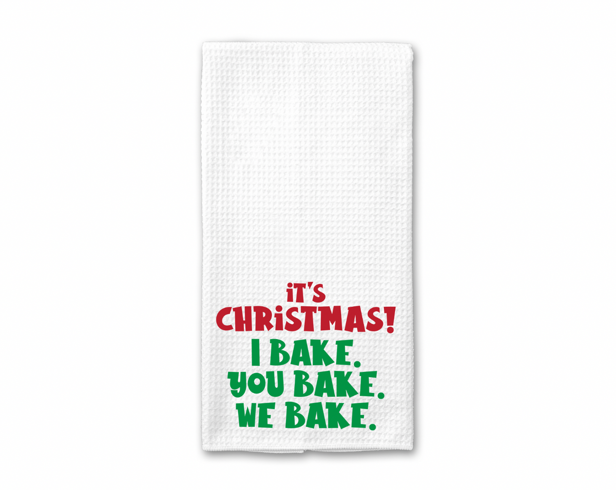 I Bake, You Bake, We Bake Kitchen Towel