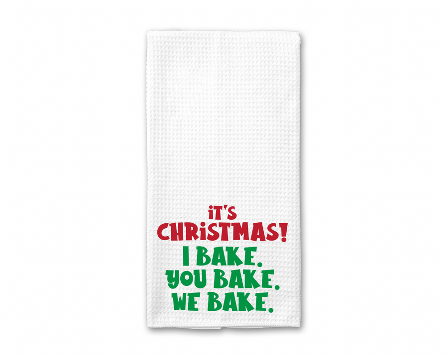 I Bake, You Bake, We Bake Kitchen Towel