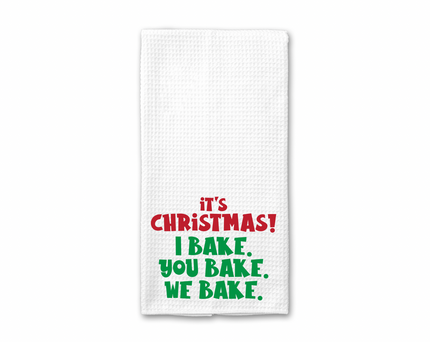 I Bake, You Bake, We Bake Kitchen Towel