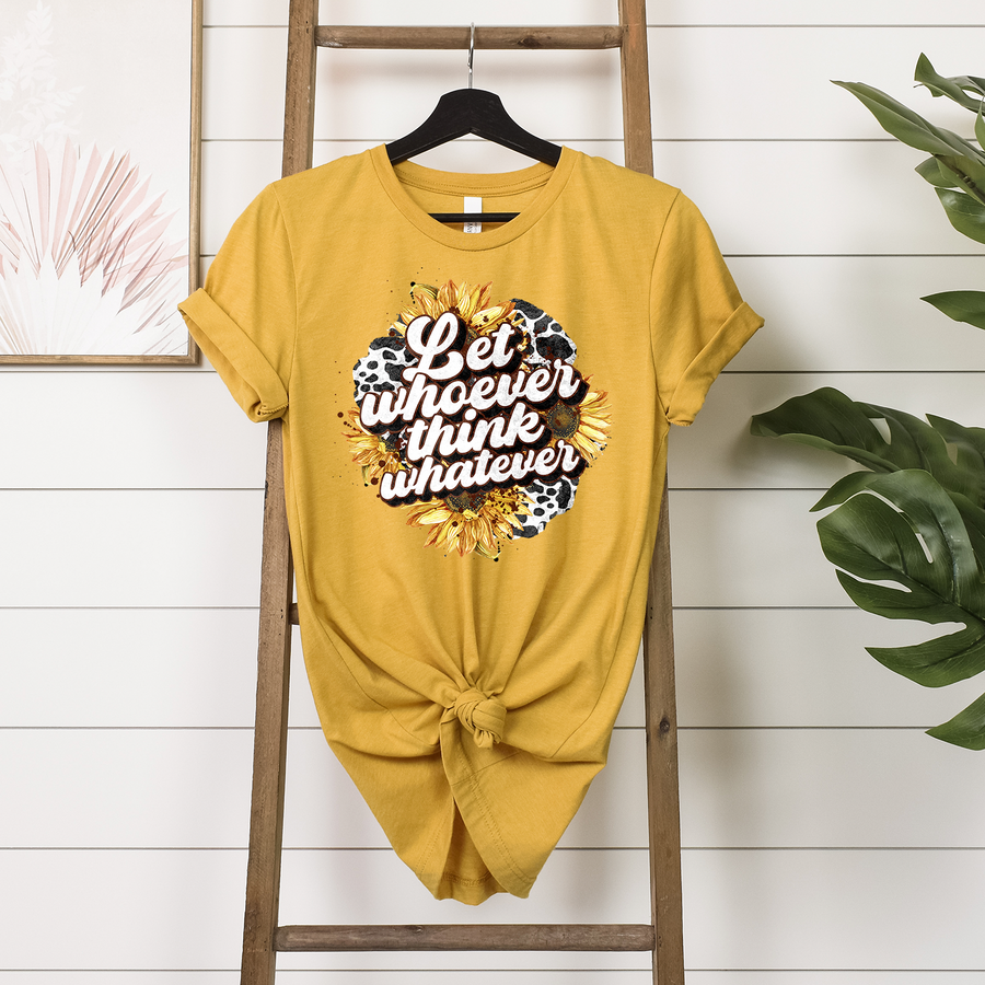 Let Whoever Think Whatever Unisex T-shirt