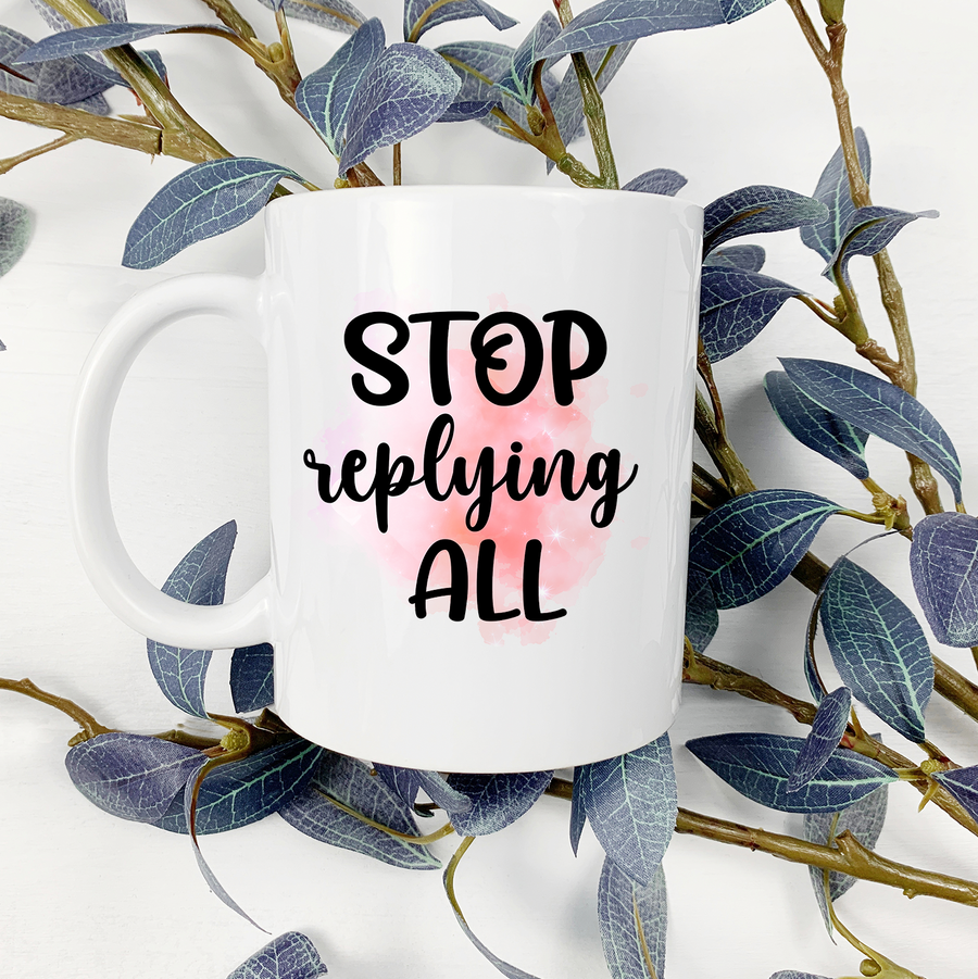 Stop Replying All 15oz Mug