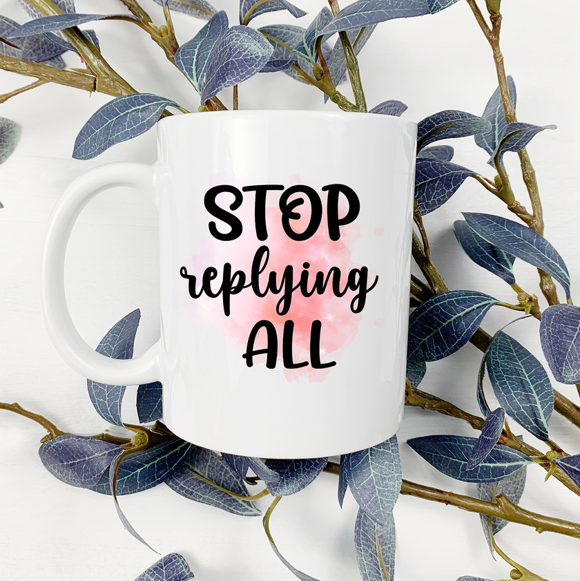 Stop Replying All 15oz Mug