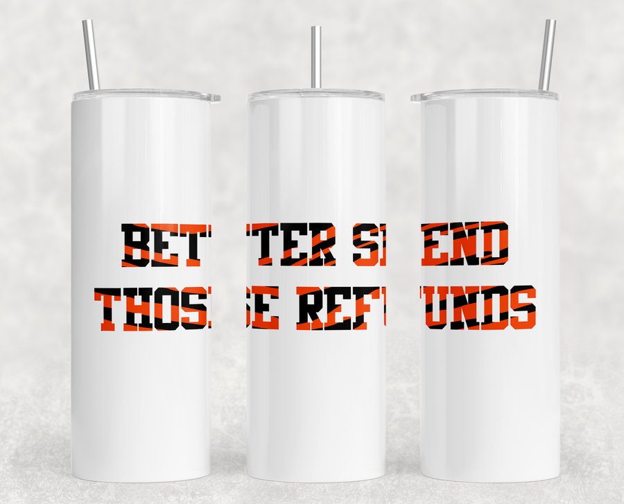 Better Send Those Refunds Skinny Tumbler